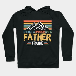 Its Not A Dad Bod Its A Father Figure Hoodie